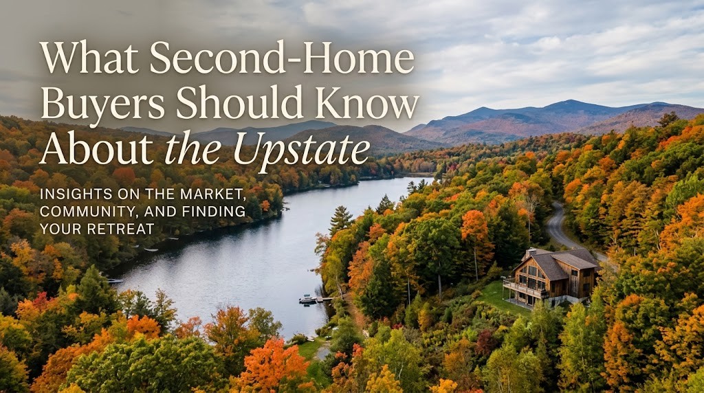 What Second-Home Buyers Should Know About the Upstate