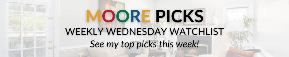 Moore Picks &mdash; Chad Moore&rsquo;s Weekly Wednesday Watchlist featuring standout Greater Sudbury homes.
