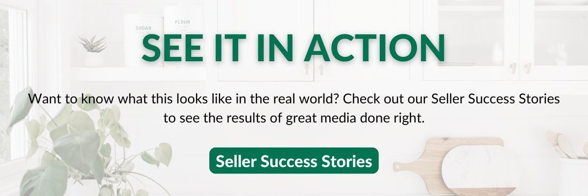 See it in action graphic inviting visitors to explore Seller Success Stories and see the results of strong listing media and presentation.