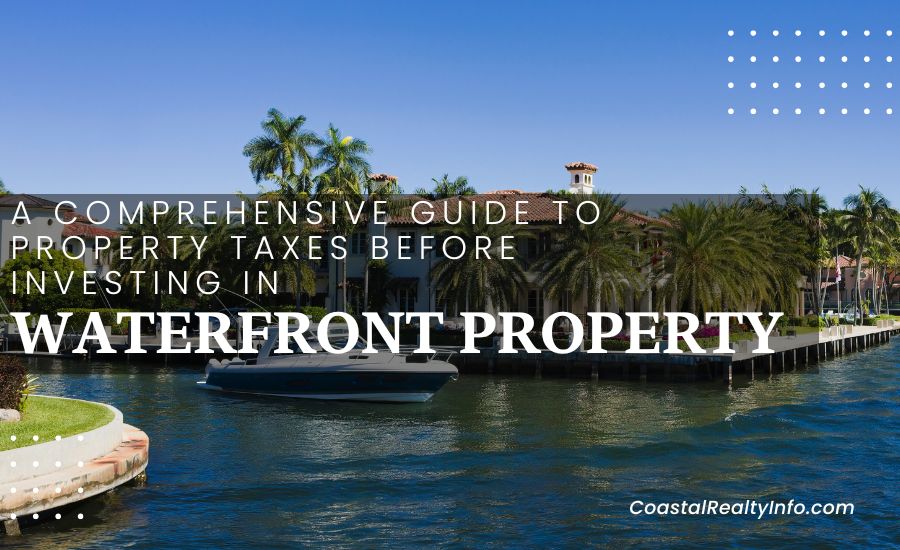 A Comprehensive Guide to Property Taxes Before Investing in Waterfront Property
