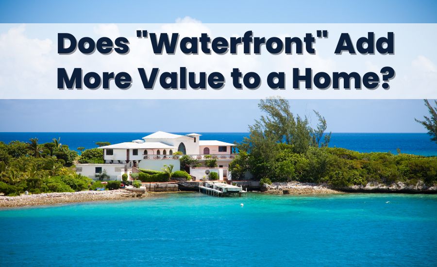 Does "Waterfront" Add More Value to a Home?