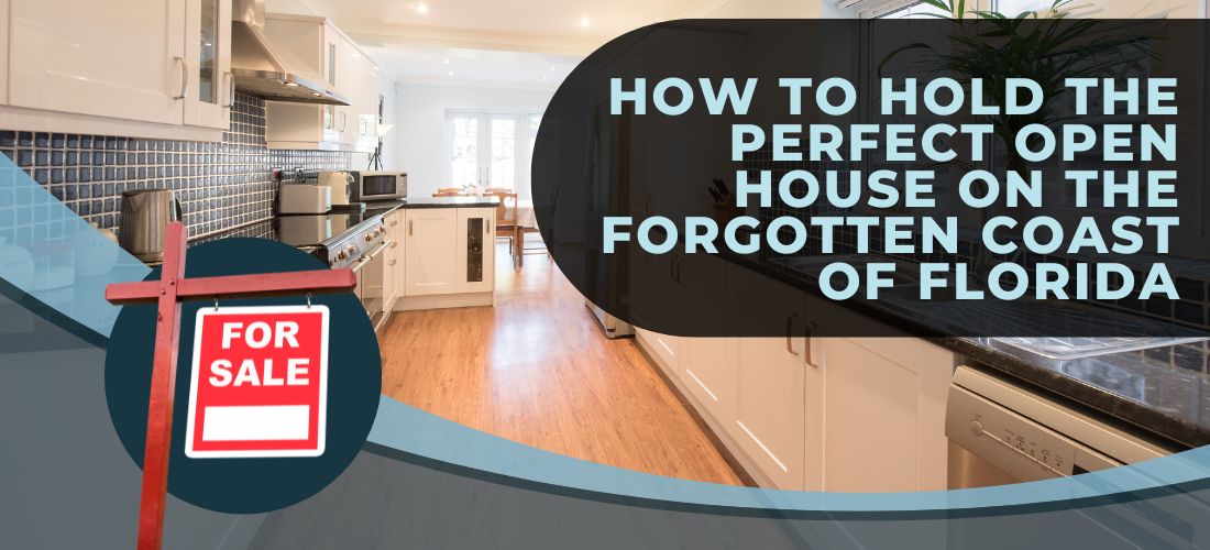 How to Hold the Perfect Open House on the Forgotten Coast of Florida