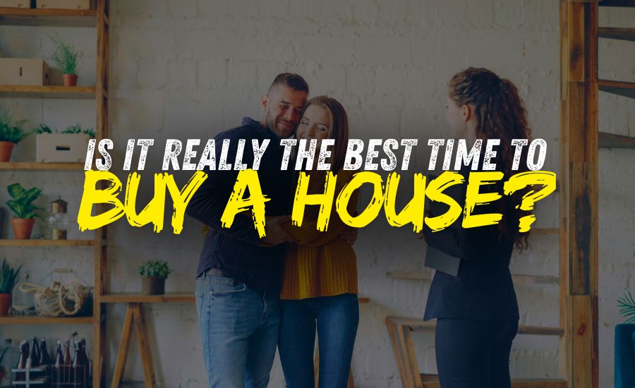 Is Now Really the Wrong Time to Buy a Home or Is That Just a Myth