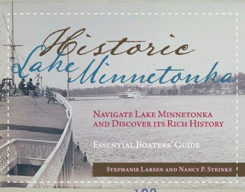Historic Lake Minnetonka: Navigate Lake Minnetonka and Discover Its Rich History book cover