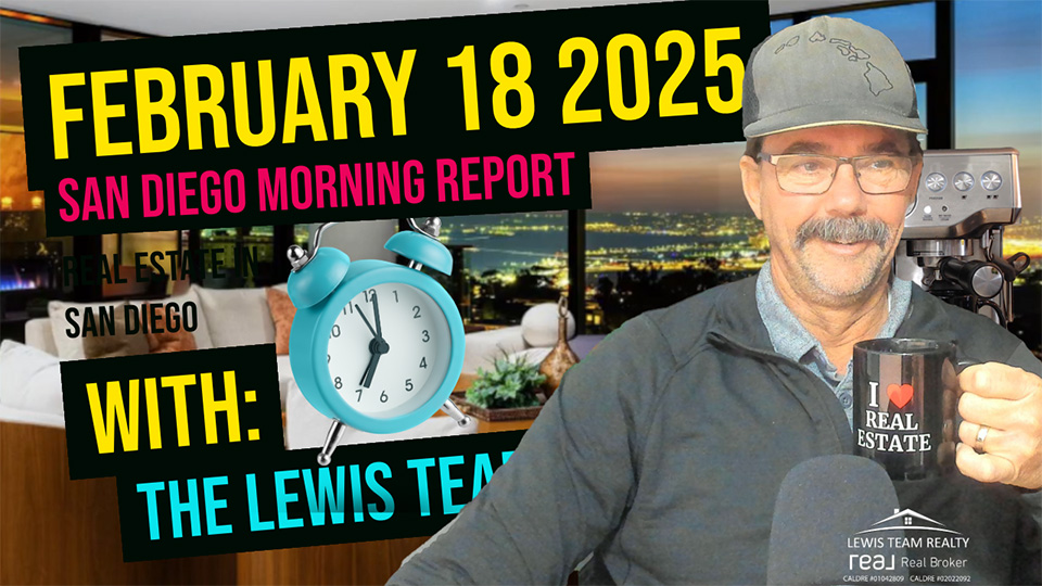 San Diego Real Estate Morning Report February 18 2025