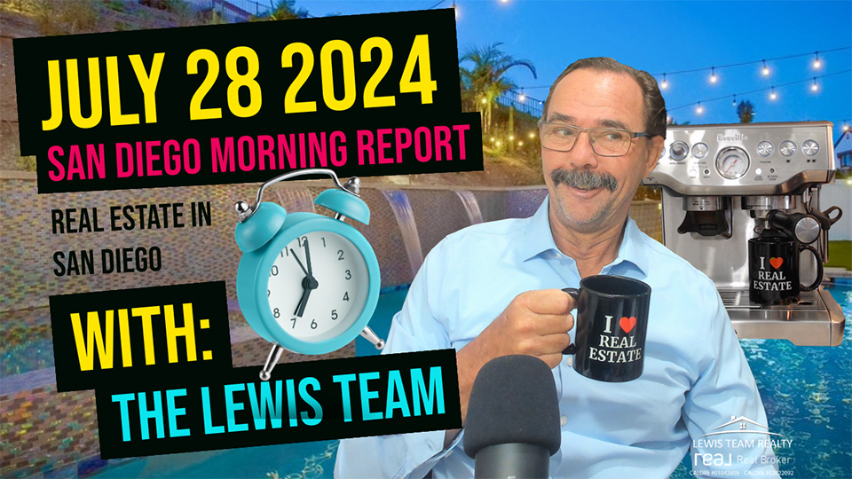 San Diego Real Estate Morning Report July 28 2024
