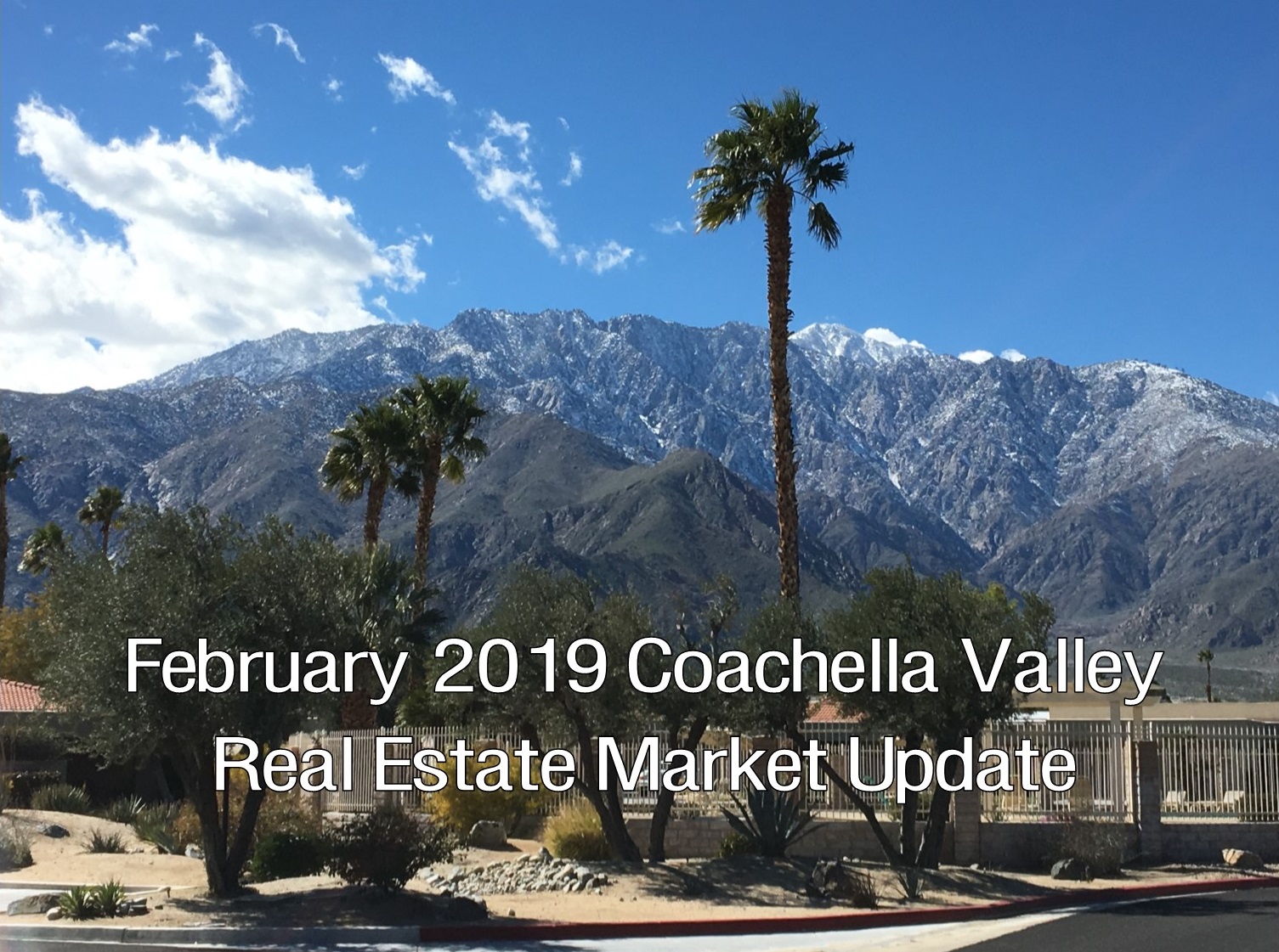 February 2019 Coachella Valley Real Estate Market Report
