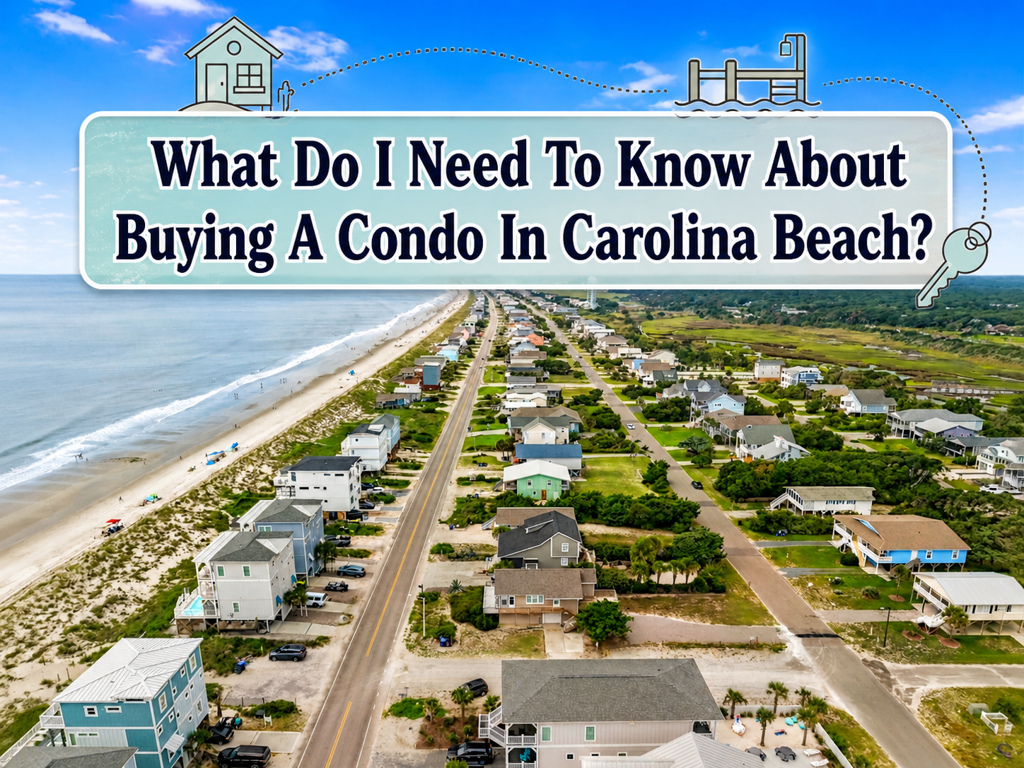 What Do I Need To Know About Buying A Condo In Carolina Beach