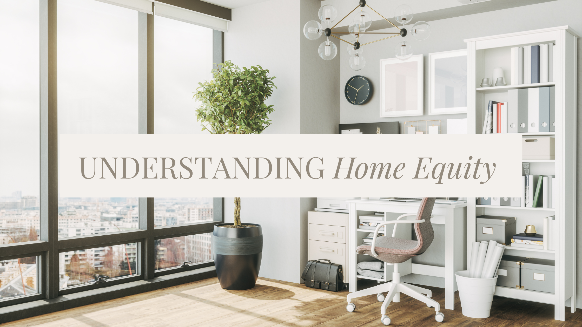 Understanding Home Equity