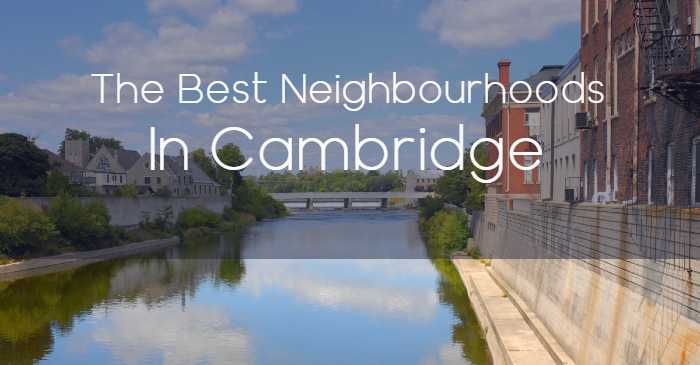 The Best Neighbourhoods In Cambridge Ontario