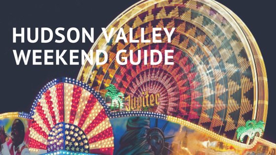 Things To Do Father s Day Weekend In The Hudson Valley 2015