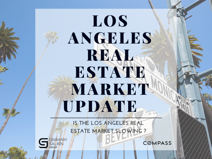 The Los Angeles Real Estate Market Is It Slowing Down?