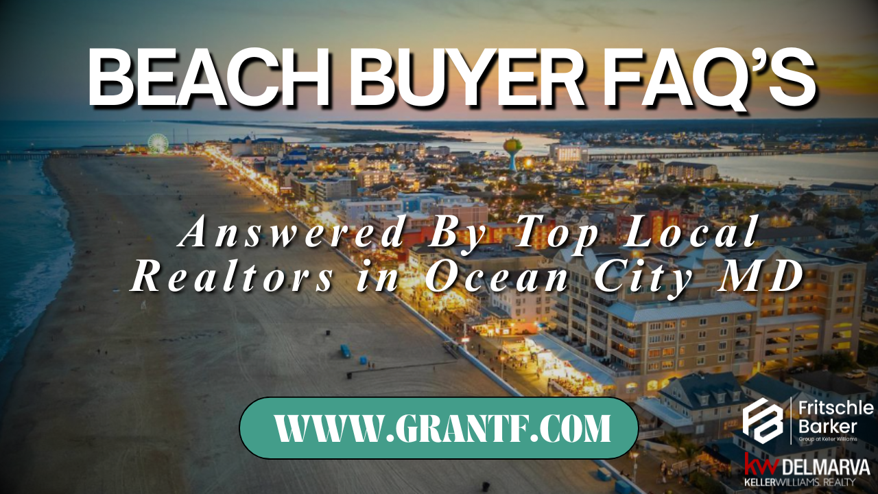 Ocean City MD Buyer Frequently Asked Questions Answered By The Best Realtors in Ocean City MD