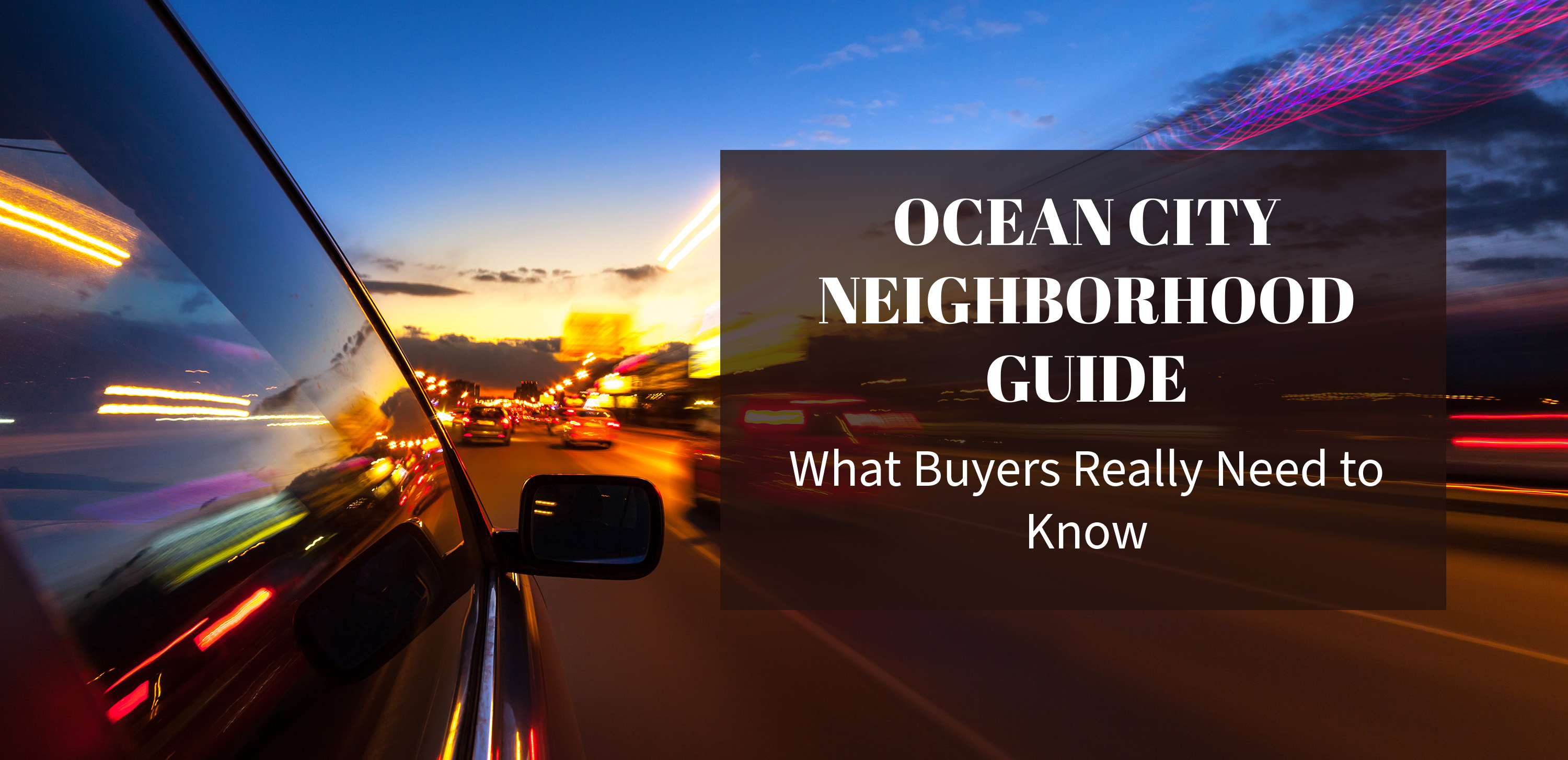 Car driving through Ocean City at sunset with blurred lights, used as the header image for the Ocean City Neighborhood Guide.