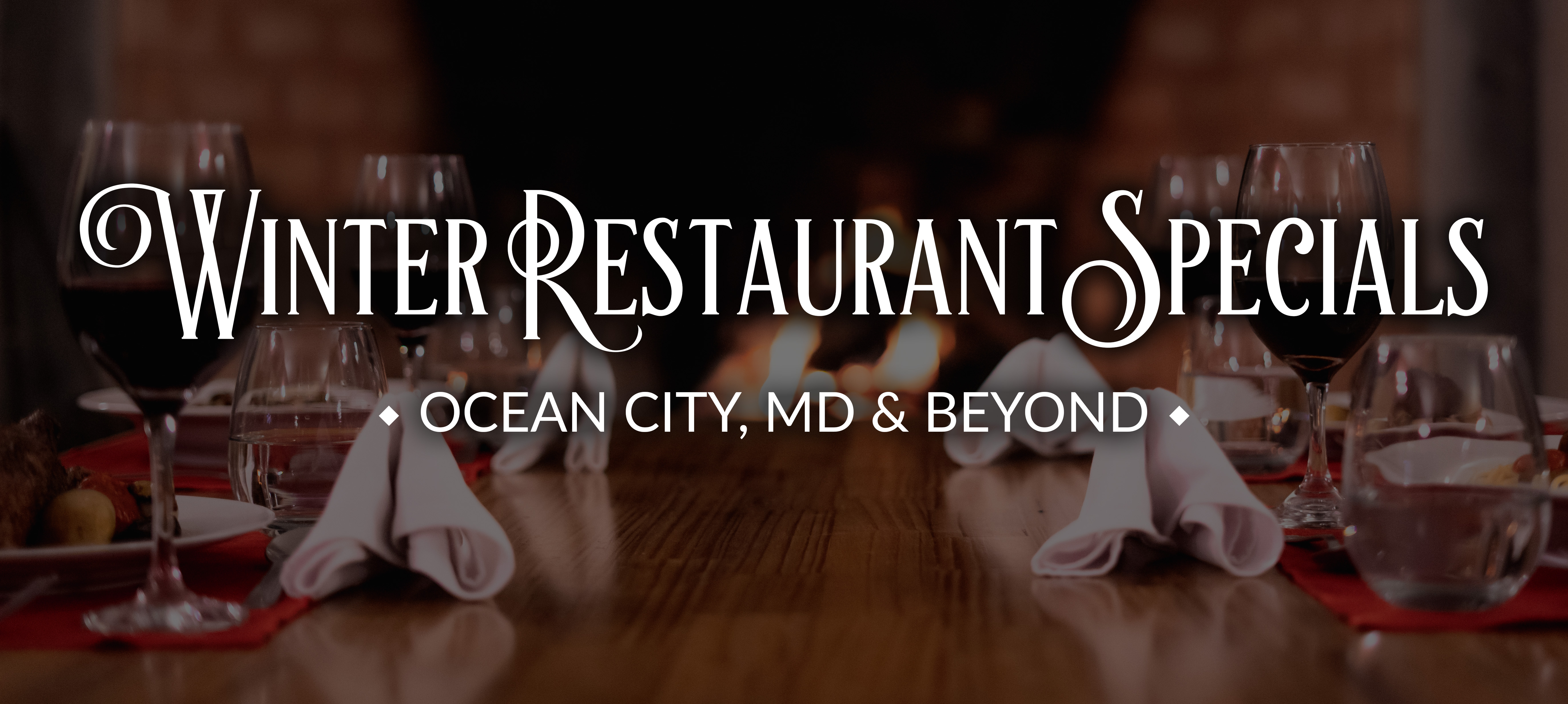 Elegant winter dining scene with wine glasses and folded napkins on a warm, candlelit table, overlaid with the title &ldquo;Winter Restaurant Specials &ndash; Ocean City, MD & Beyond.&rdquo;