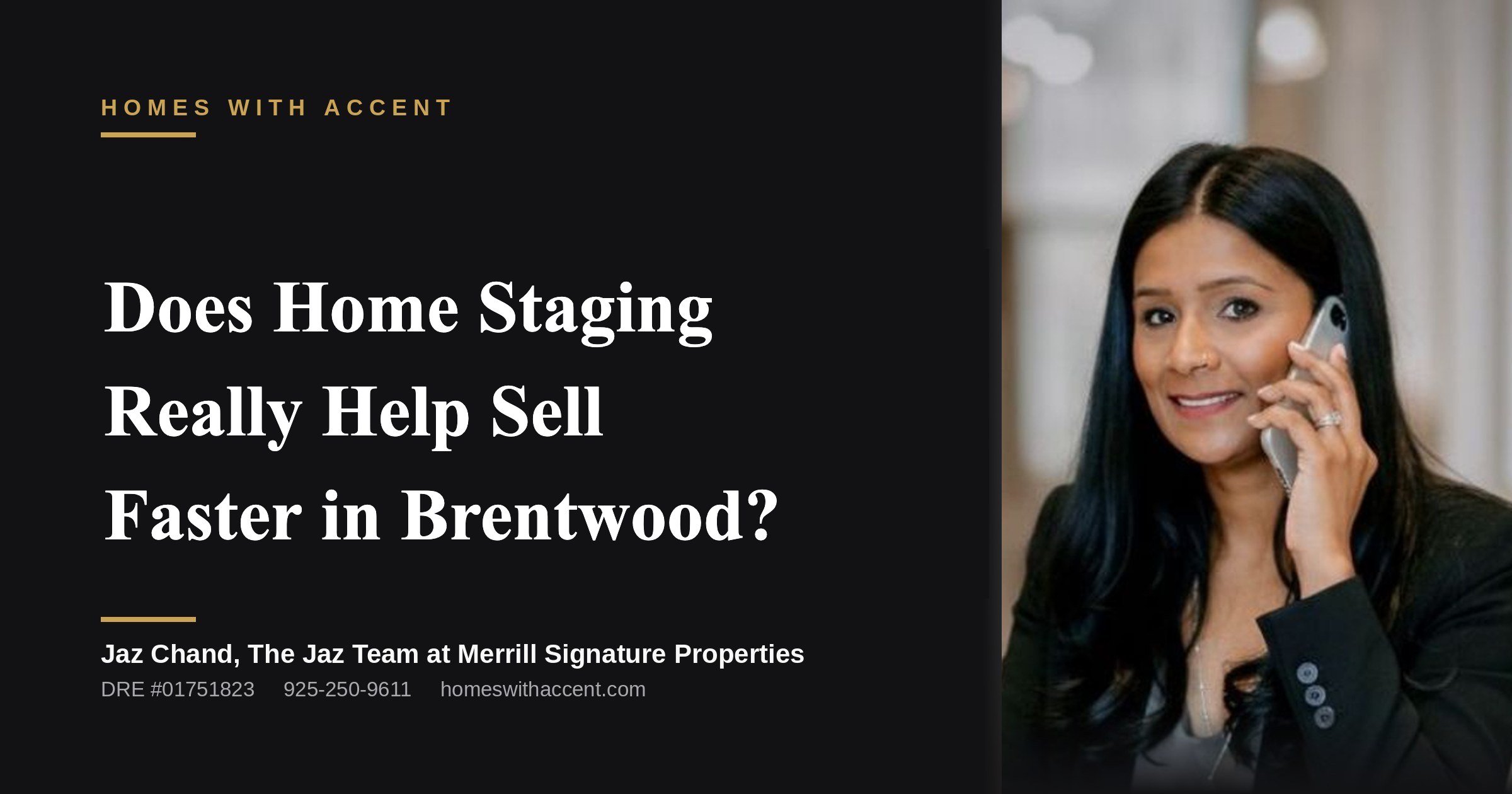 Does Home Staging Really Help Sell Faster in Brentwood?, a guide from Jaz Chand, Homes With Accent