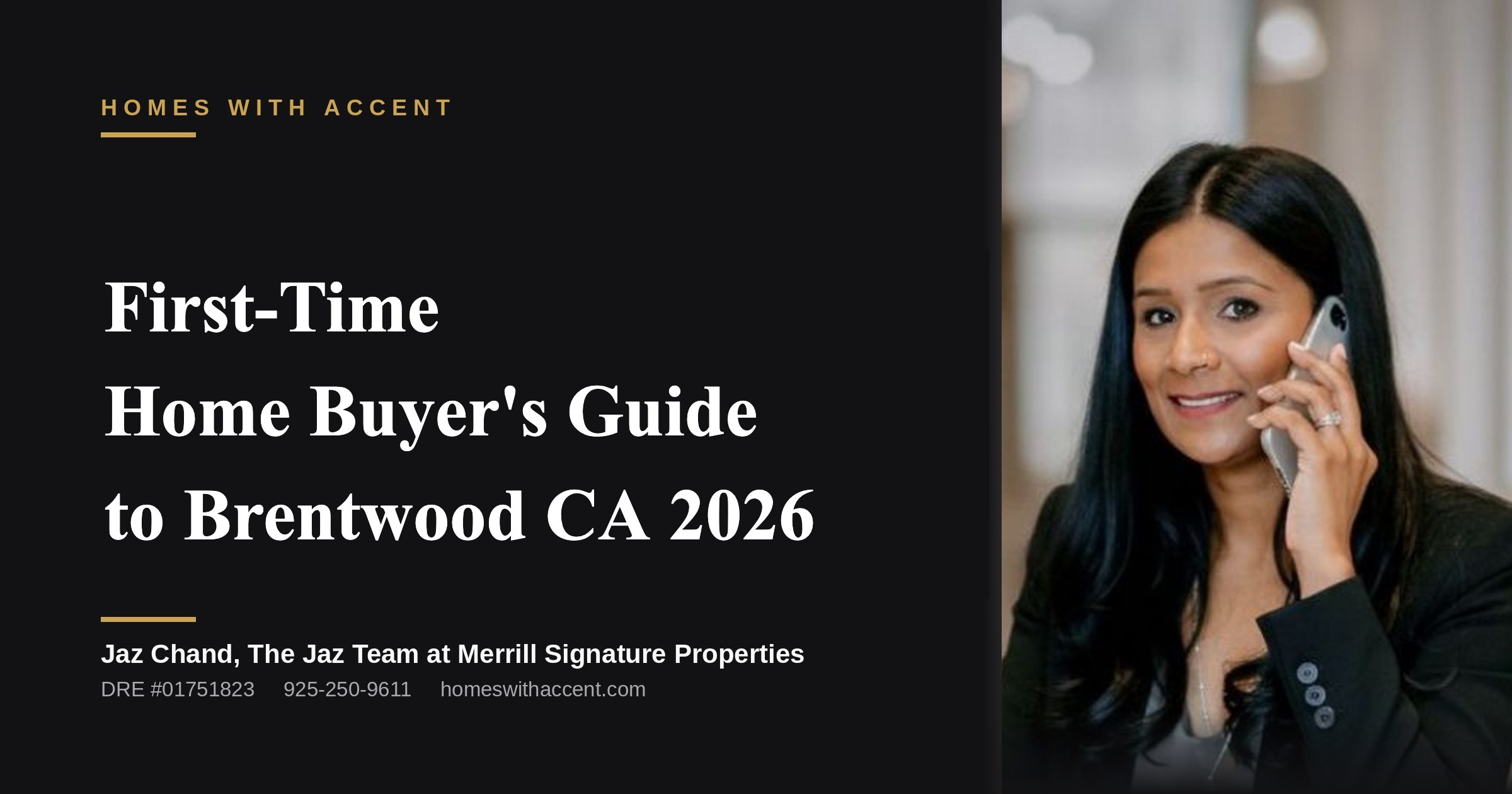 First-Time Home Buyer's Guide to Brentwood CA 2026, a guide from Jaz Chand, Homes With Accent