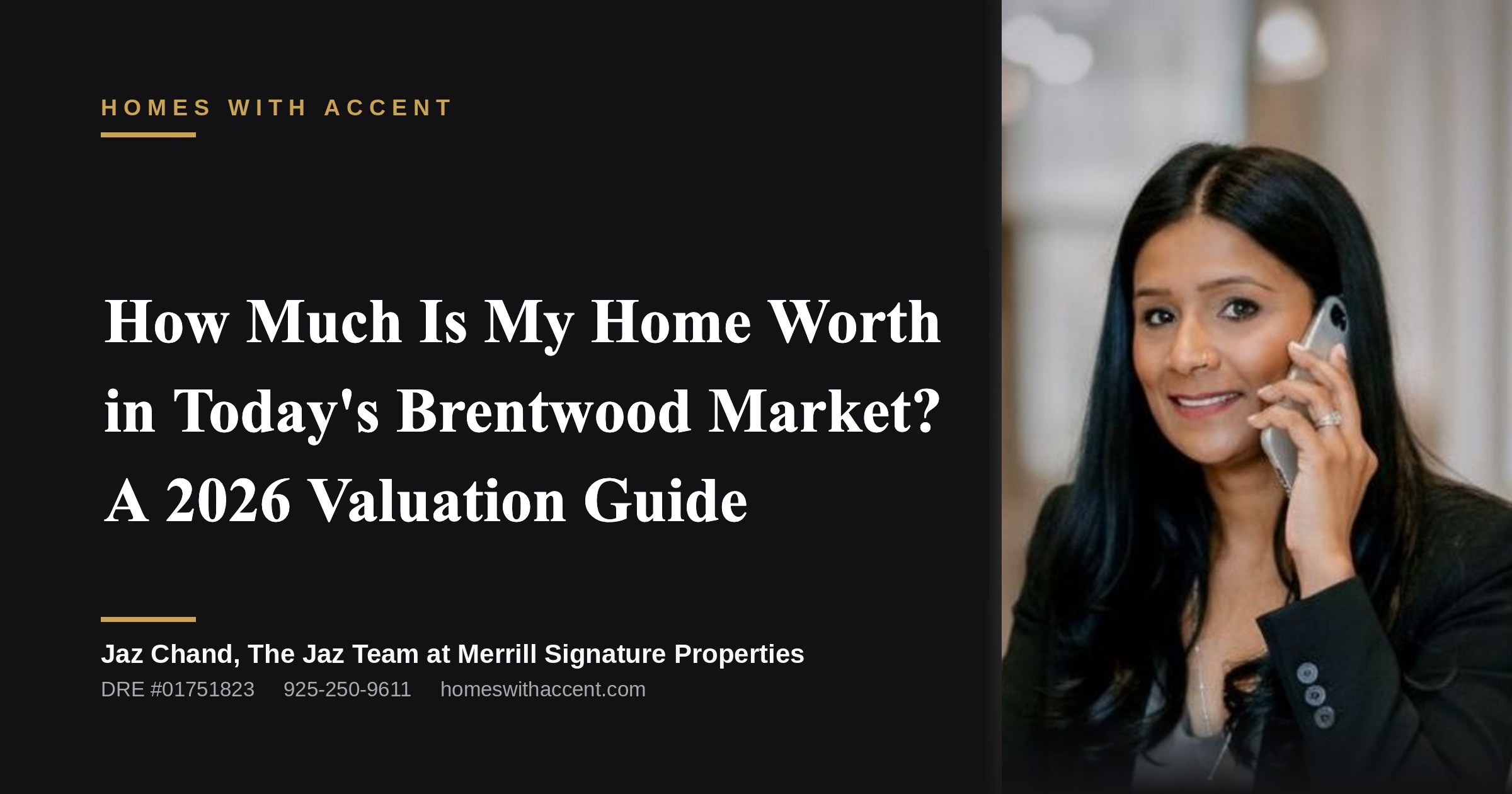 How Much Is My Home Worth in Today's Brentwood Market? A 2026 Valuation Guide, a guide from Jaz Chand, Homes With Accent