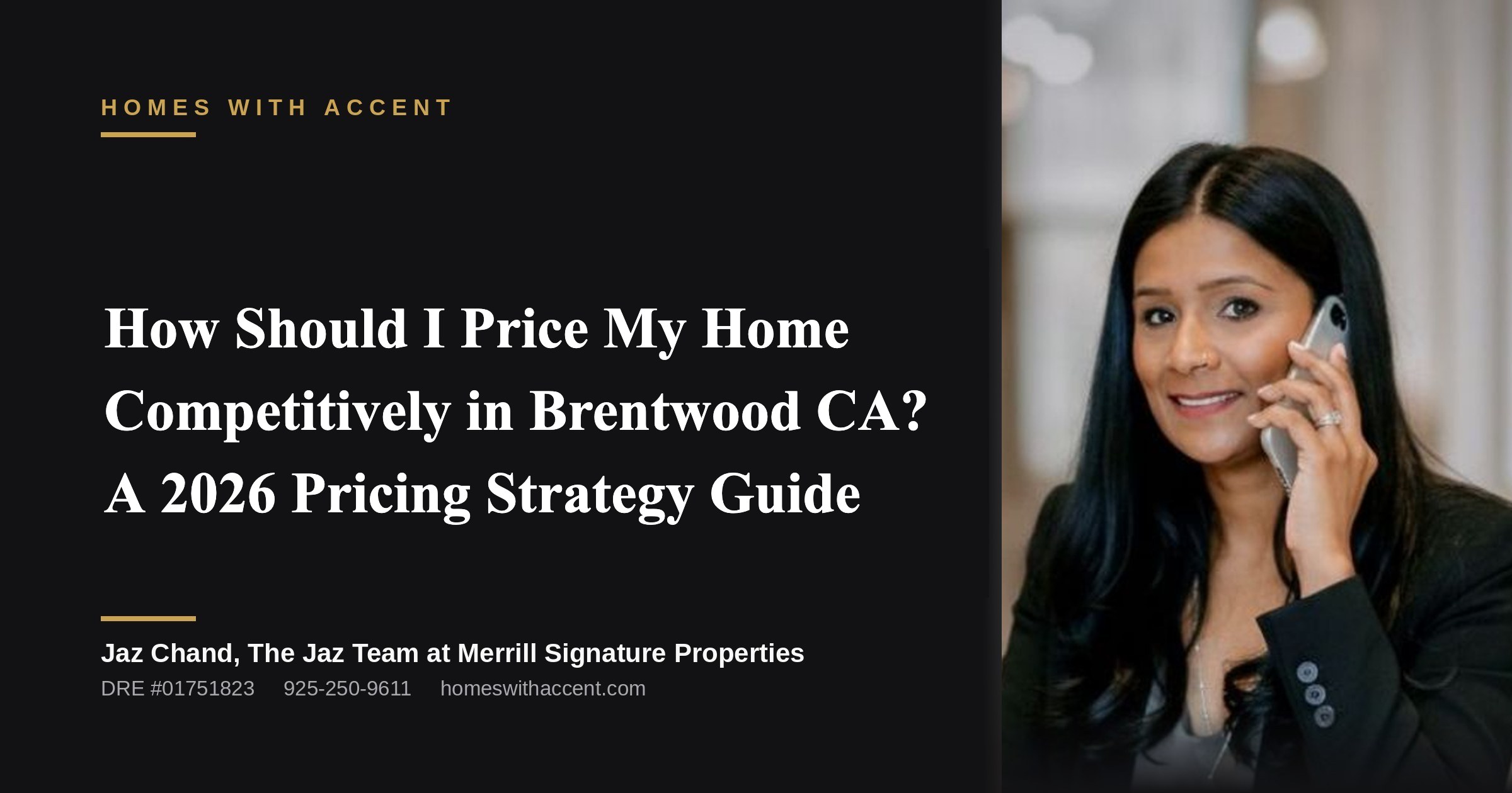 How Should I Price My Home Competitively in Brentwood CA? A 2026 Pricing Strategy Guide, a guide from Jaz Chand, Homes With Accent