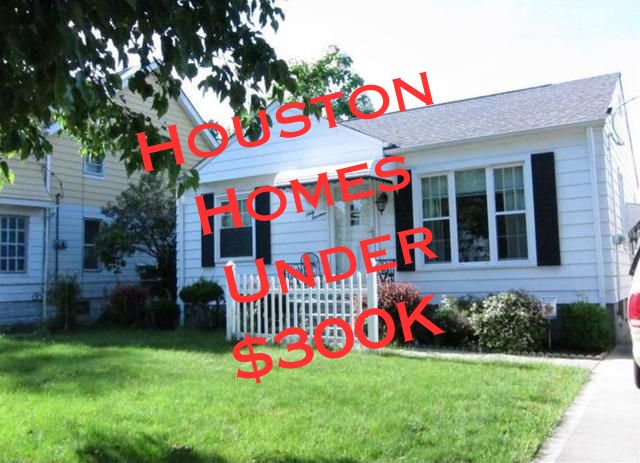 Houston Homes Under $300K - Houston Real Estate BOSS