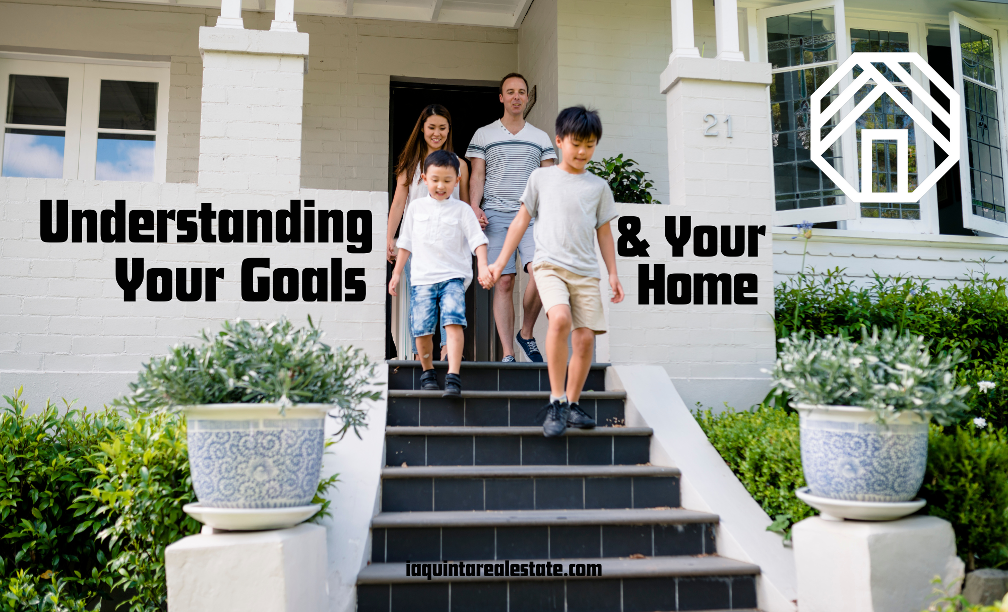 Understanding Your Goals & Your Home