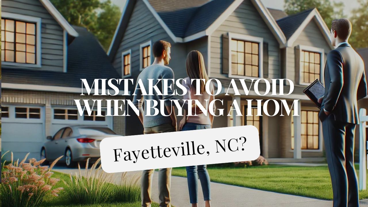 5 Critical Mistakes to Avoid When Buying a Home in Fayetteville, NC: Essential Tips for Homebuyers