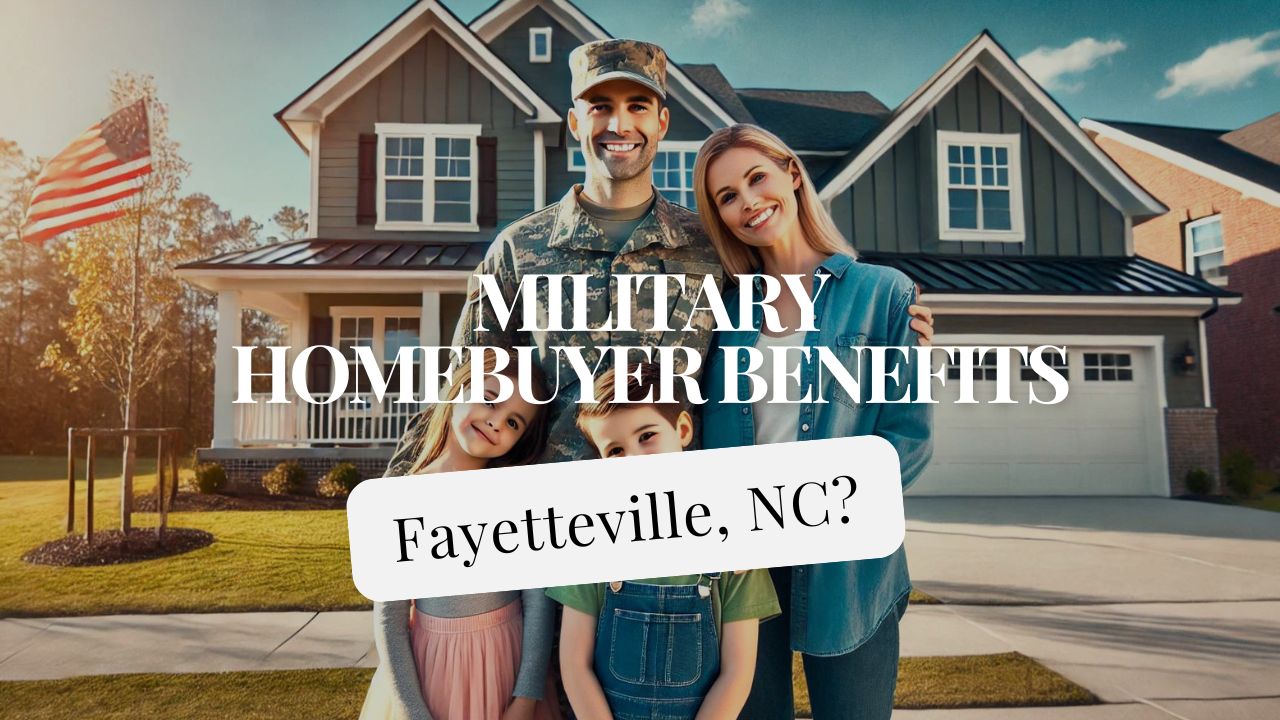 Comprehensive Guide to Military Homebuyer Benefits in Fayetteville, NC