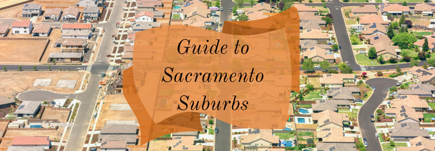 best Sacramento suburbs for families, moving to Sacramento suburbs CA, Sacramento real estate market trends
