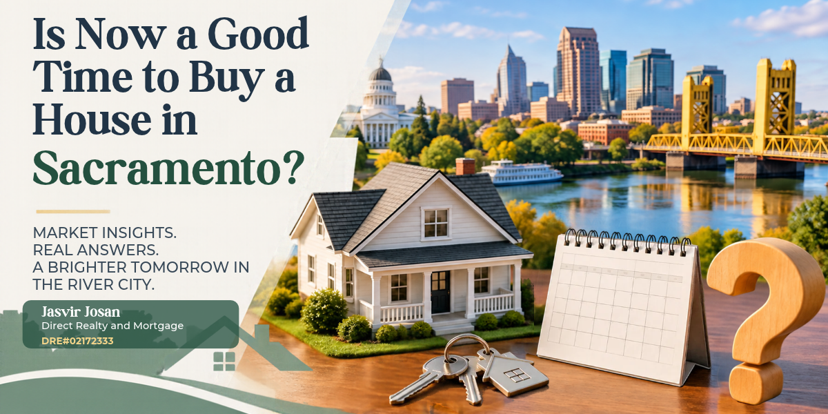 Real estate graphic titled "Is Now a Good Time to Buy a House in Sacramento?" featuring a model home, keys, and a calendar against the Sacramento skyline, presented by agent Jasvir Josan.