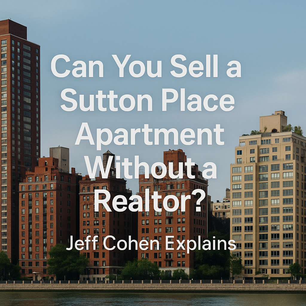 Can You Sell a Sutton Place Apartment Without a Realtor? Jeff Cohen Explains