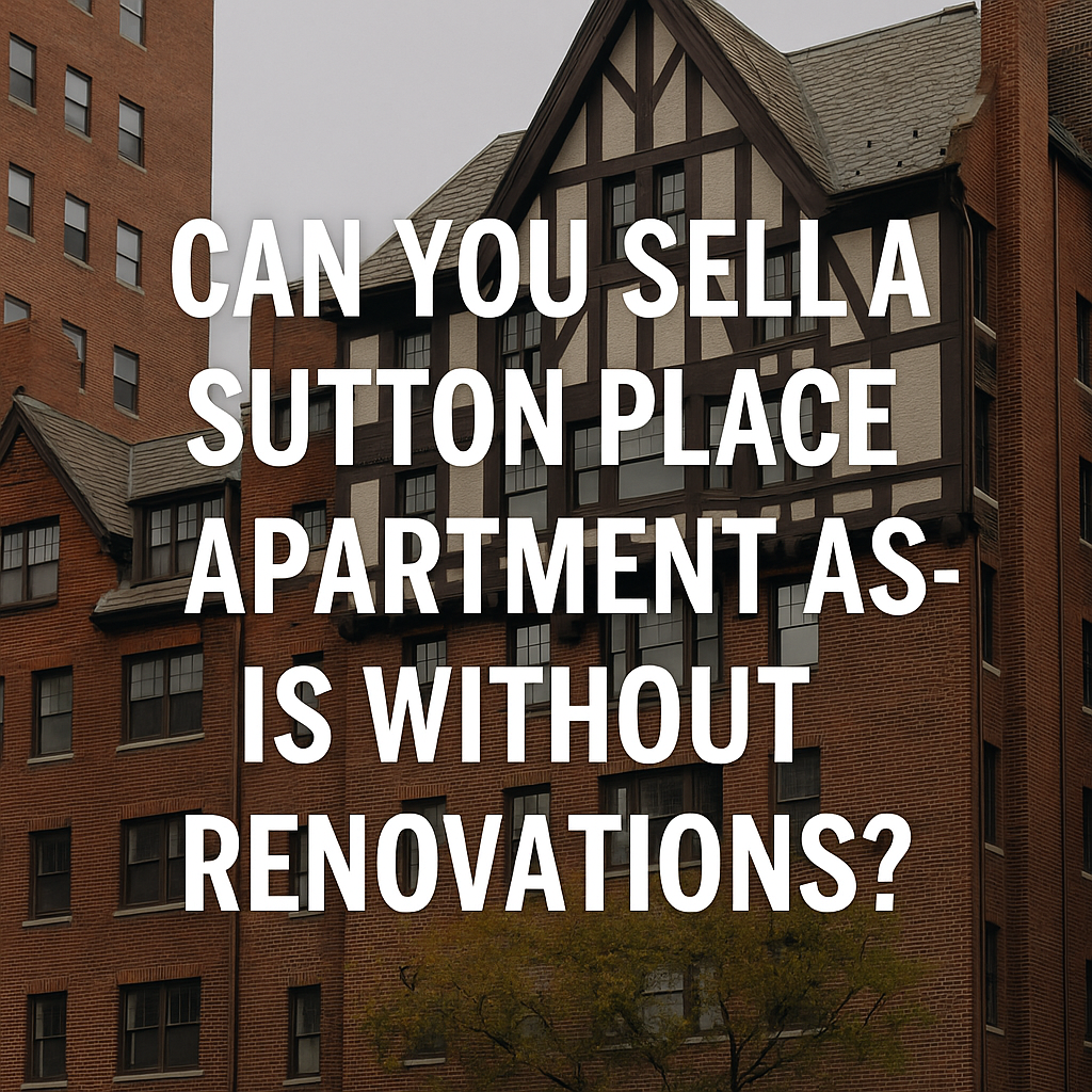 Can You Sell a Sutton Place Apartment As-Is Without Renovations?