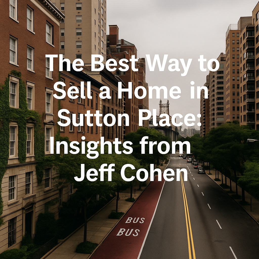 What Is the Best Way to Sell a Home in Sutton Place? Jeff Cohen’s Expert Guide