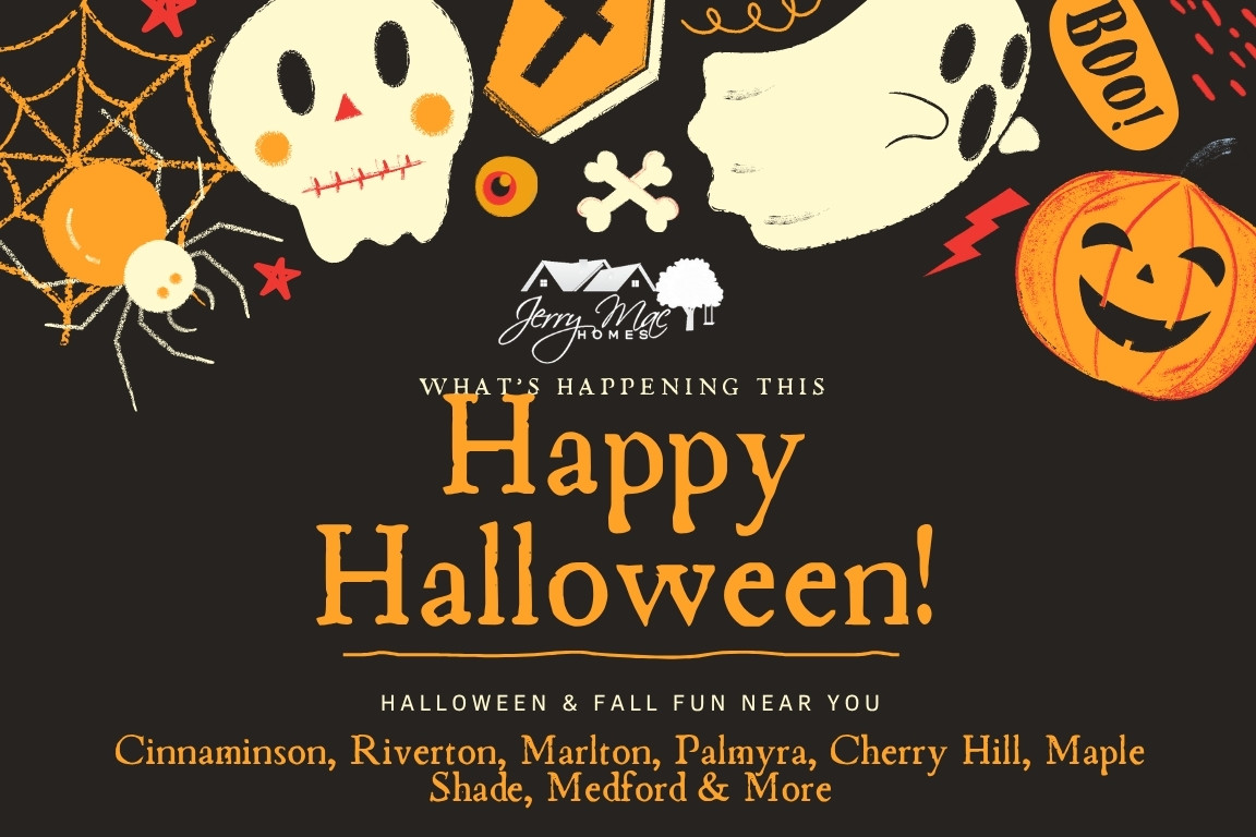 Happy Halloween from Jerry Mac Homes: Halloween and fall fun in Cinnaminson, Riverton, Marlton, Palmyra, Cherry Hill, Maple Shade, Medford and more