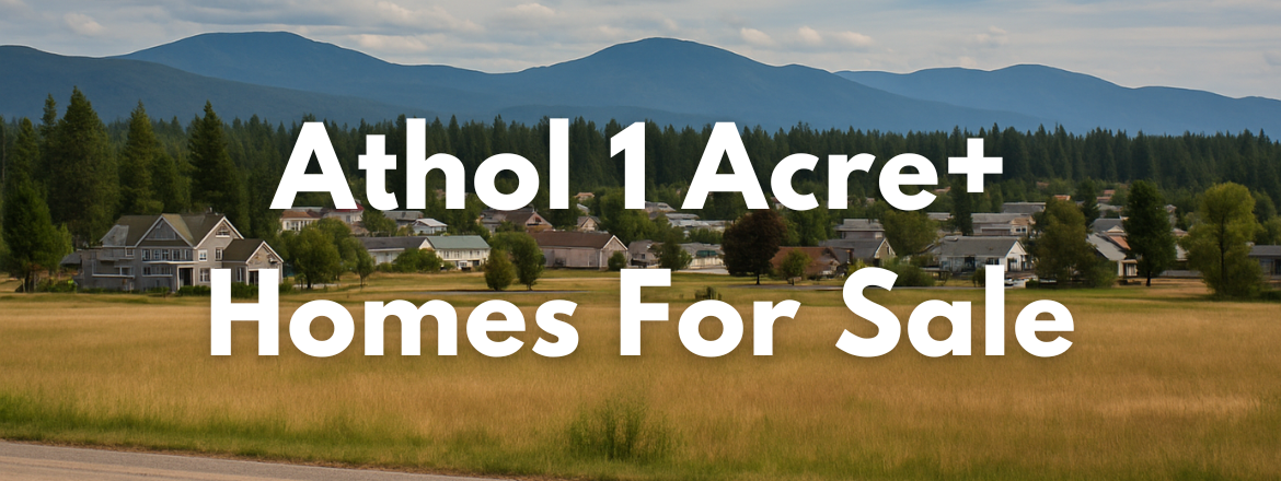 Athol Idaho 1 Acre Plus Homes for Sale