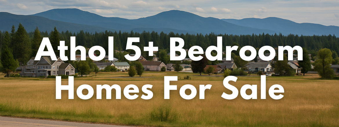 Athol Idaho 5+ Bedroom Homes for Sale