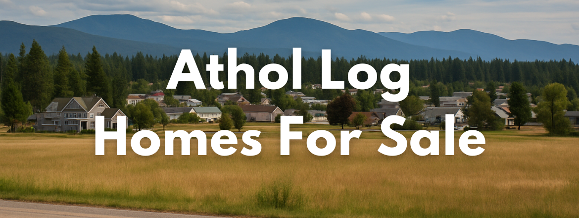 Athol Idaho Log Homes for Sale