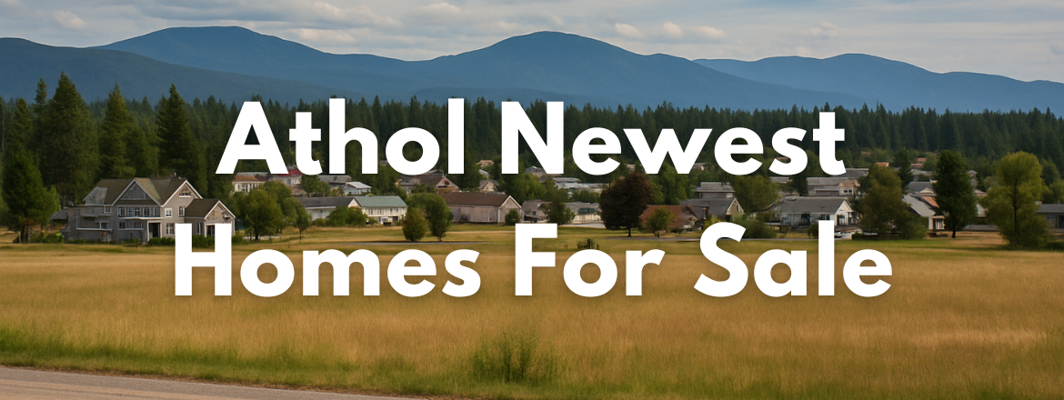 Athol Idaho Newest Homes for Sale