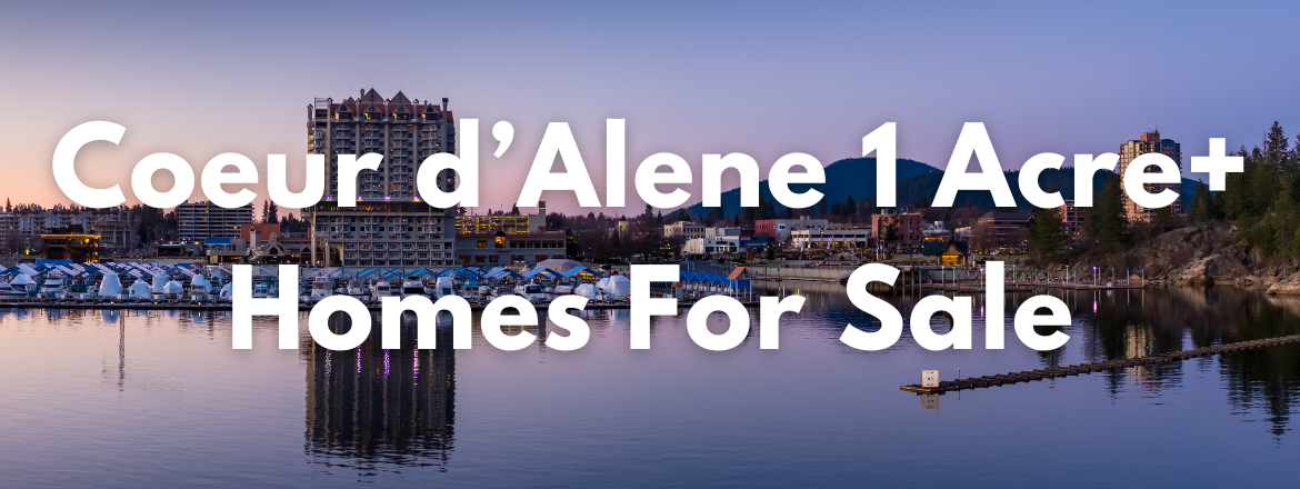 Coeur d'Alene Idaho 1 Acre+ Homes for Sale