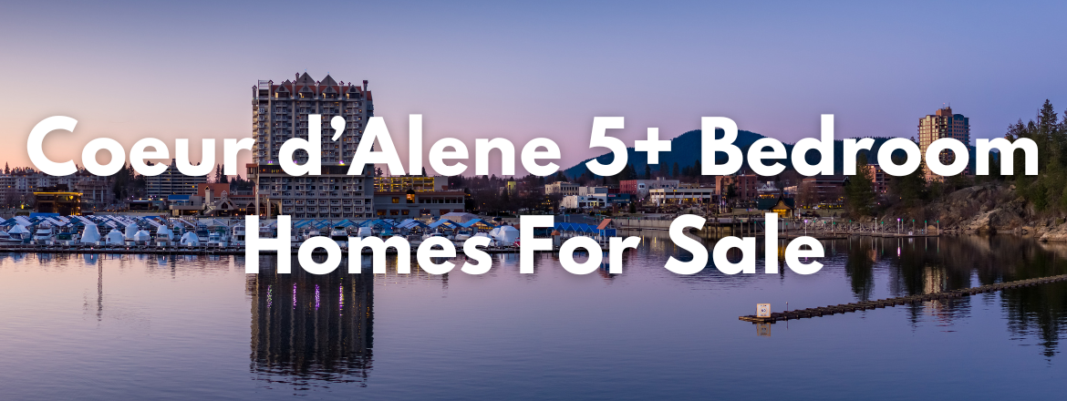 Coeur d'Alene Idaho 5+ Bedroom Homes for Sale