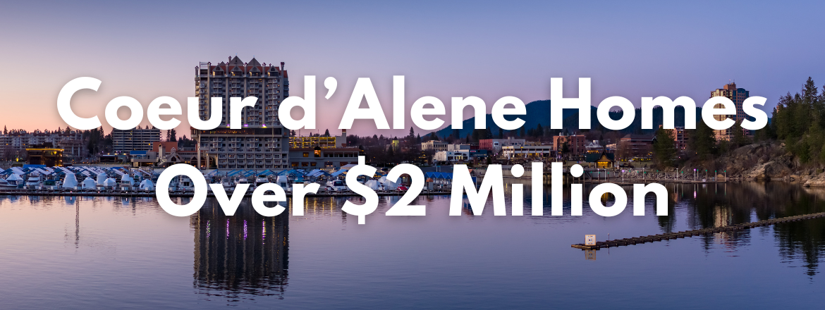 Coeur d'Alene Homes and Land For Sale Priced Over $2 Million