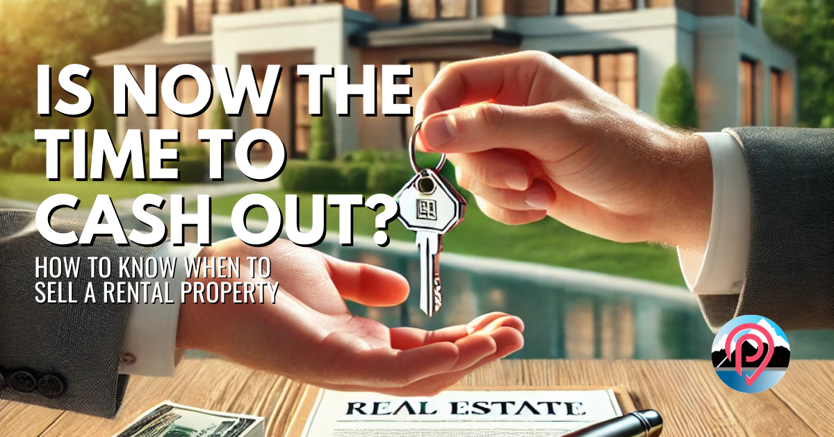 Is Now the Time to Cash Out? How to Know When to Sell a Rental Property