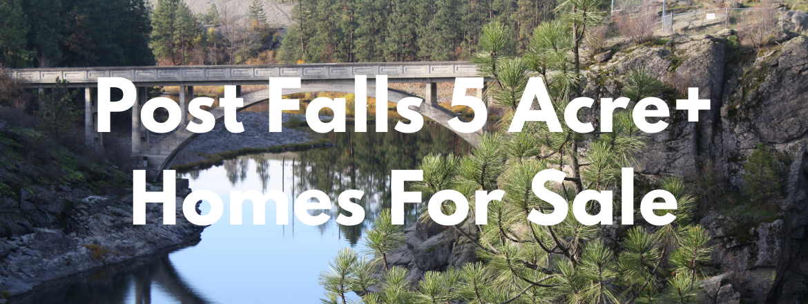 Post Falls Idaho 5 Acre Plus Homes for Sale