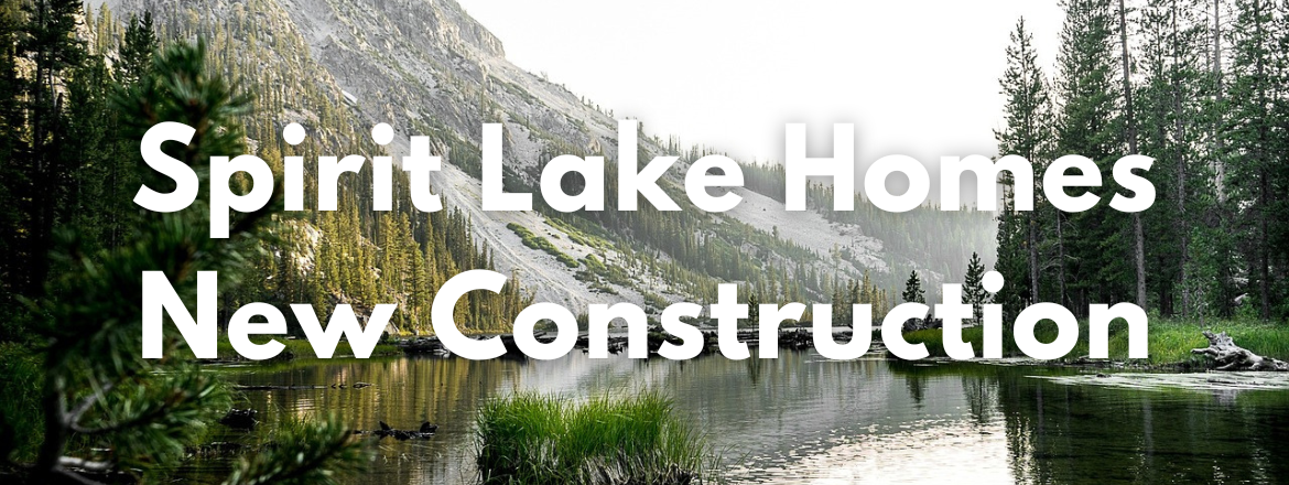 Spirit Lake New Construction Homes For Sale