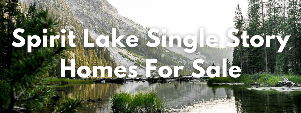 Spirit Lake Single Story Homes For Sale