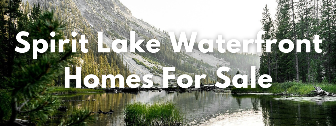 Spirit Lake Waterfront Homes and Land For Sale