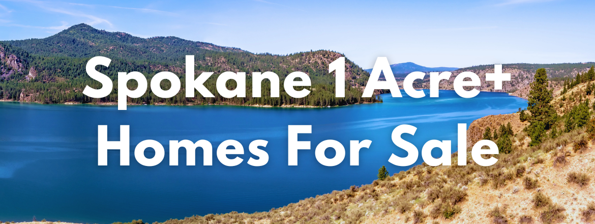Spokane 1 Acre Plus Homes for Sale