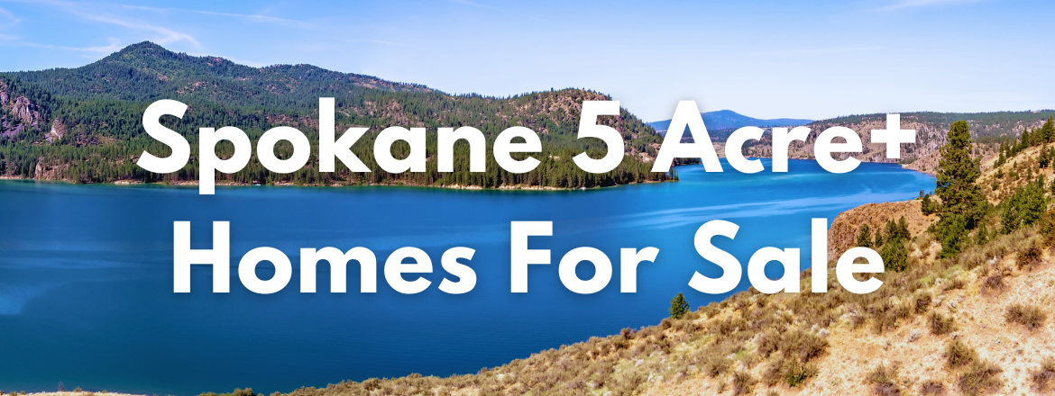 Spokane 5 Acre Plus Homes for Sale
