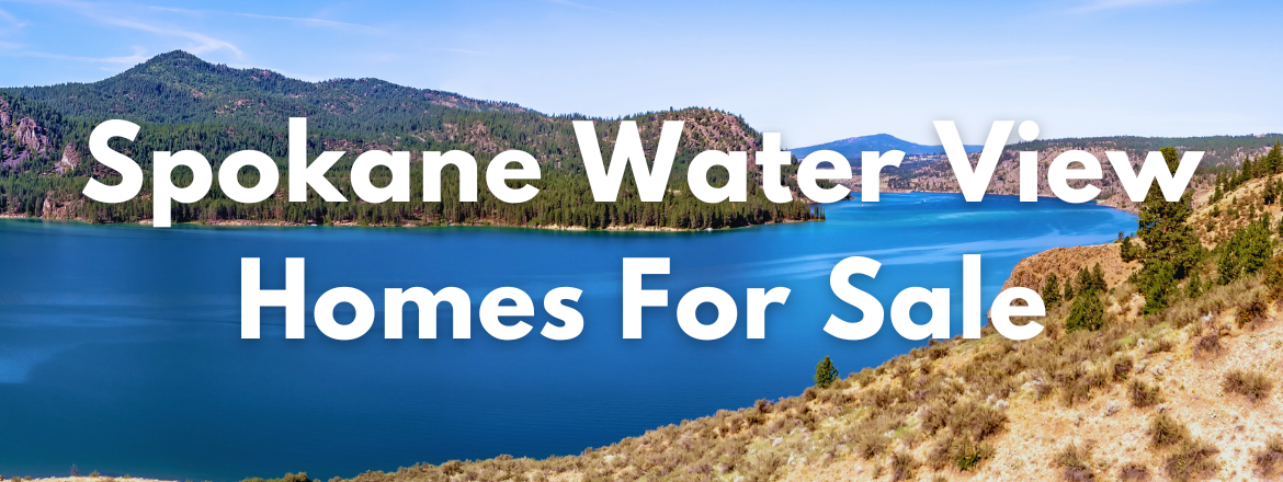 Spokane Water View Homes and Land For Sale