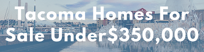 Tacoma WA Homes for sale under $350,000. Search PersingerGroup.com to find Tacoma WA Real Estate.