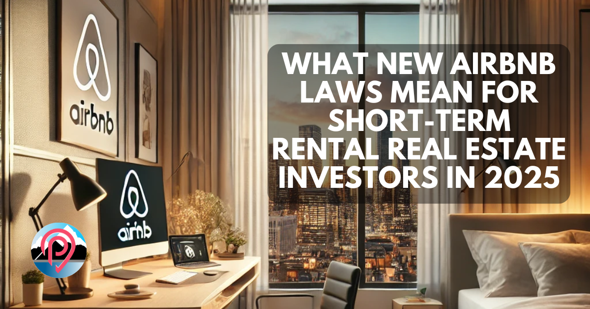 What New Airbnb Laws Mean for Short-Term Rental Real Estate Investors in 2025